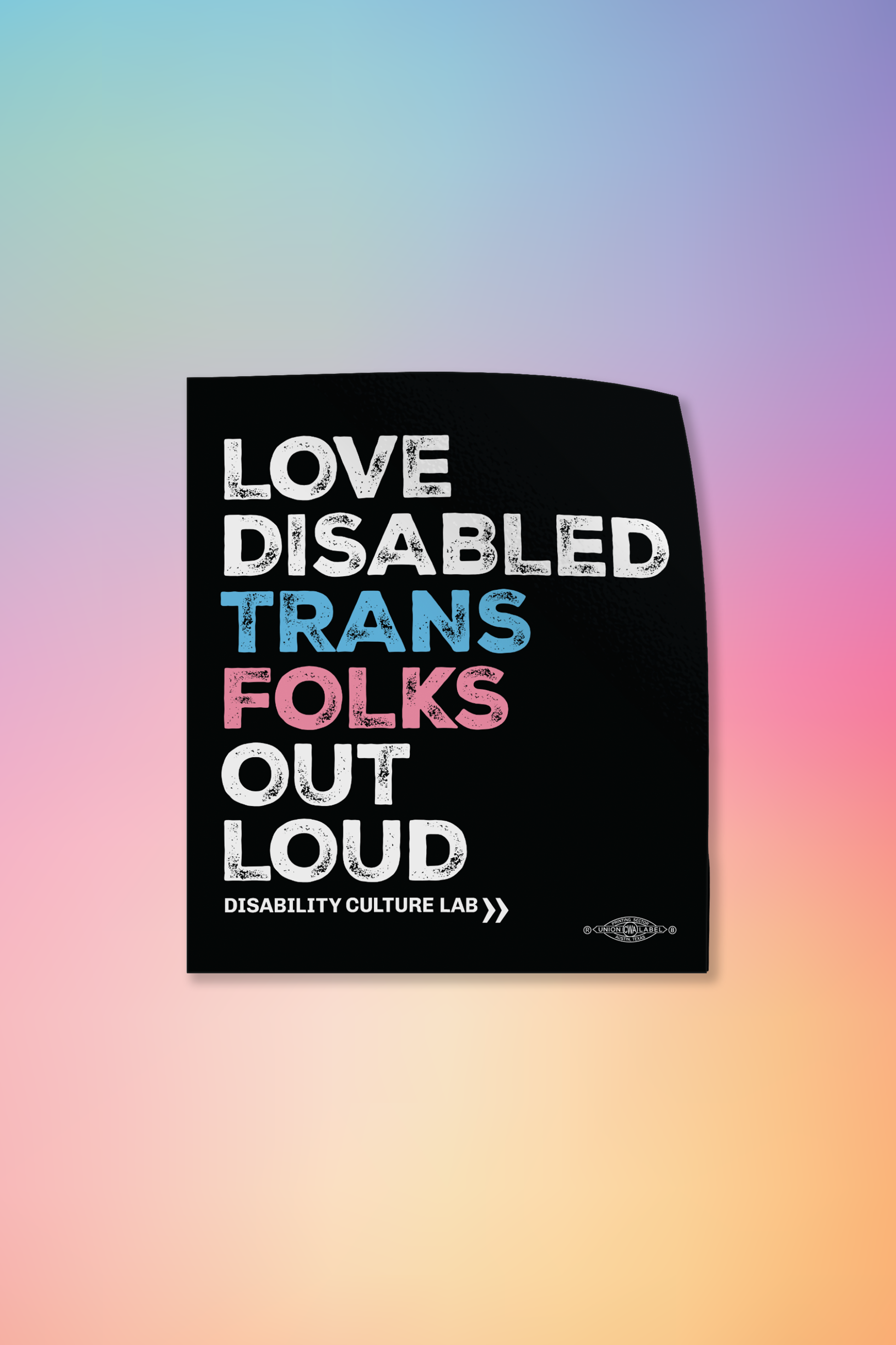 Black sticker with "Love Disabled Trans Folks Out Loud" stacked design in trans pride colors. "Love Disabled" in white, "Trans" in light blue, "Folks" in light pink, and "Out Loud" in white. Below is the white Disability Culture Lab logo.