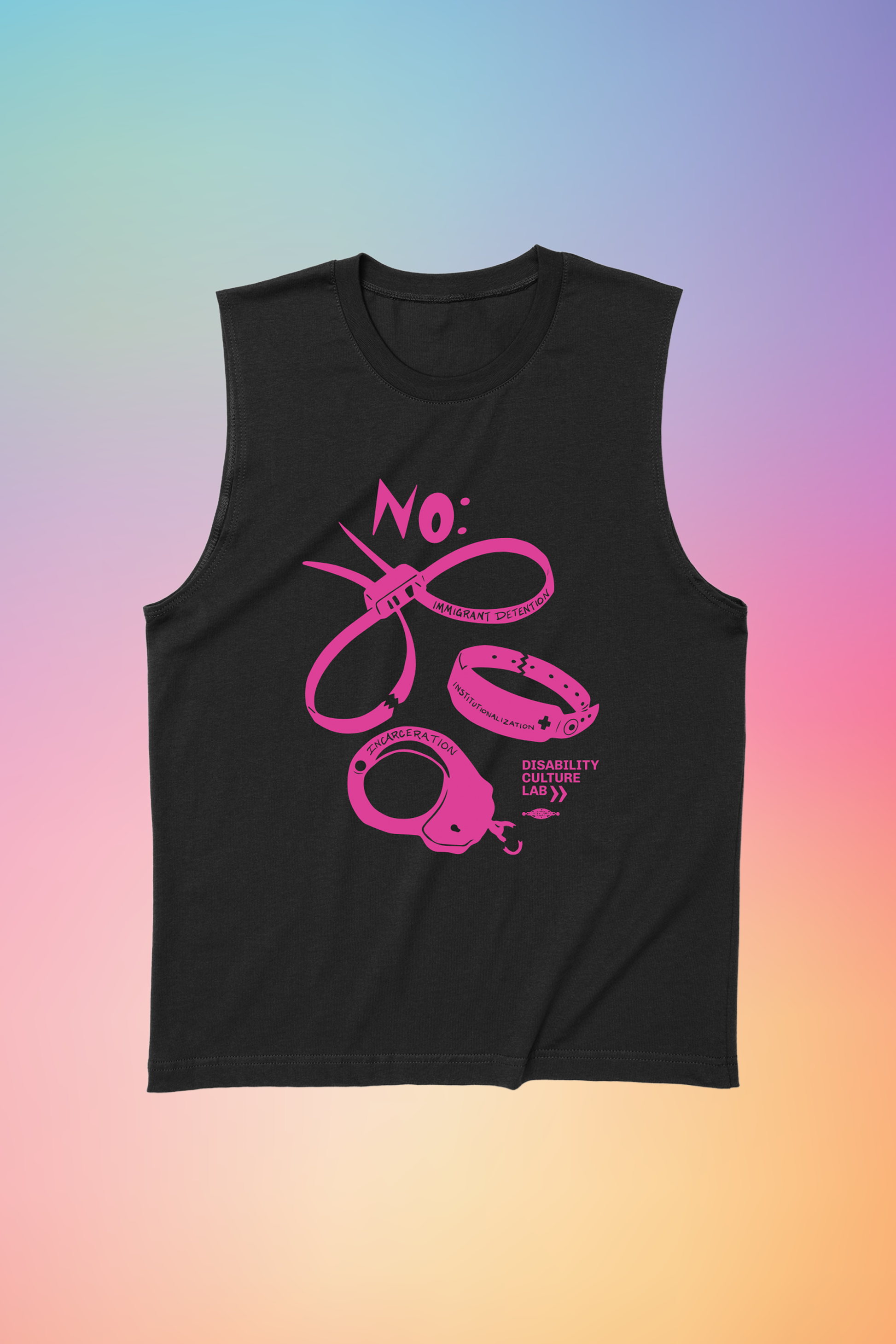 A black muscle tank with a black and hot pink scan of hand cut paper art (scherenschnitte) featuring the designs of three types of institutional and correctional hand restraints: (1) A pair of zip tie restraints with the words “Immigrant Detention” inscribed on one side, (2) A hospital identification wrist band with the word “Institutionalization” and a medical cross written on it, and (3) A metal handcuff with the word “Incarceration” inscribed on top. Above all three cutouts is a big and bold word, “NO:” 