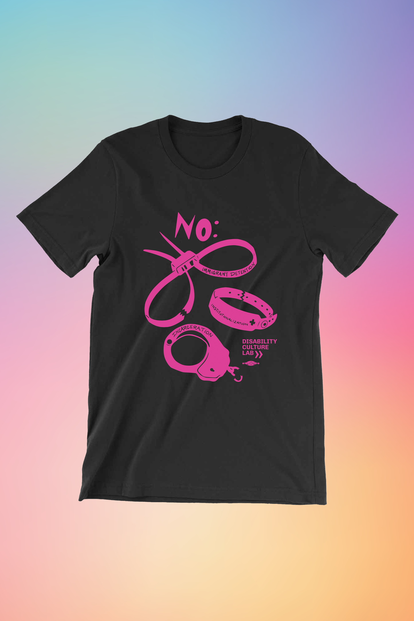 A black short sleeve T-shirt with a hot pink scan of hand cut paper art (scherenschnitte) featuring the designs of three types of institutional and correctional hand restraints: (1) A pair of zip tie restraints with the words “Immigrant Detention” inscribed on one side, (2) A hospital identification wrist band with the word “Institutionalization” and a medical cross written on it, and (3) A metal handcuff with the word “Incarceration” inscribed on top. Above all three cutouts is a big and bold word, “NO:” 