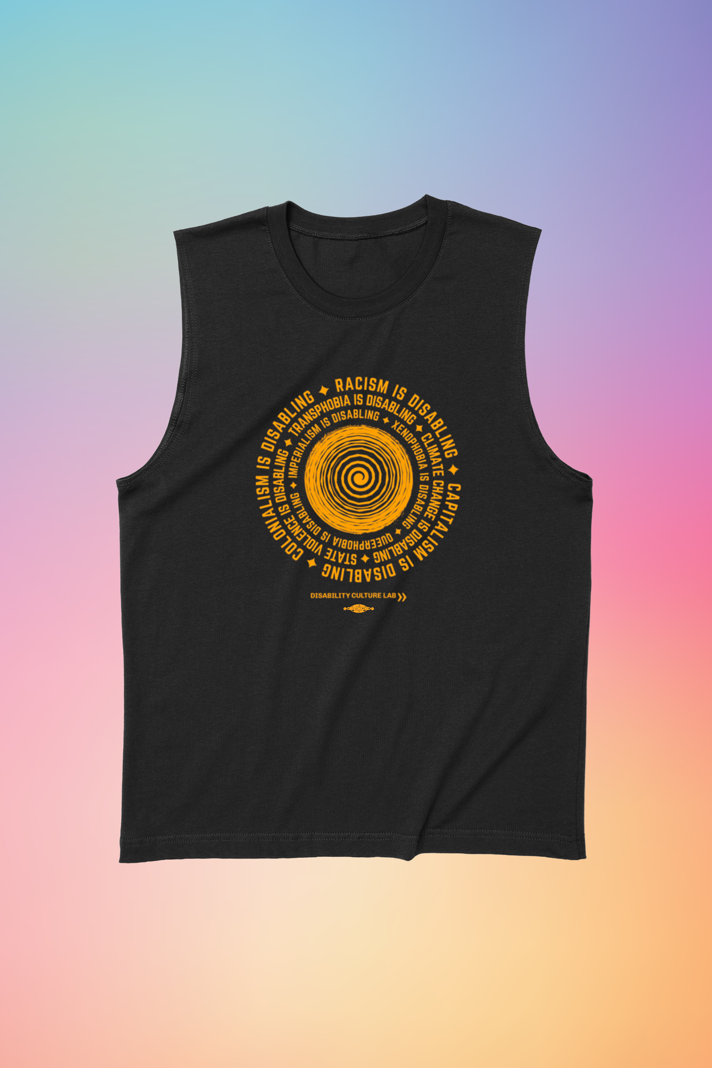 A black muscle tank with a circular design in the middle. In the center of the design there is an orange spiral, with an orange text surrounding it in a circle that reads "Racism is disabling. Capitalism is disabling. Colonialism is disabling. Transphobia is disabling. Climate change is disabling. State violence is disabling. Imperialism is disabling. Xenophobia is disabling. Queerphobia is disabling." In between each sentence is an orange star. Below the design is the Disability Culture Lab logo in orange.