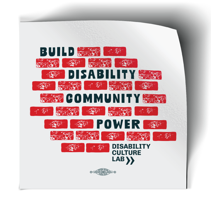 White "Build Disability Community Power" sticker. The sticker has a design of red bricks surrounding bold white text that reads "Build Disability Community Power." Beneath the bricks is the white Disability Culture Lab logo.