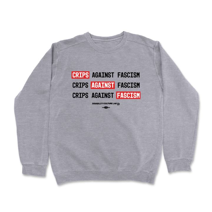 Gray crewneck sweater that reads "Crips Against Fascism" three times, with "Crips" in the first line, "Against" in the second line, and "Fascism" in the third line all in white text with bright red background, so it also reads "Crips Against Fascism" diagonally. Below is the black Disability Culture Lab logo. 