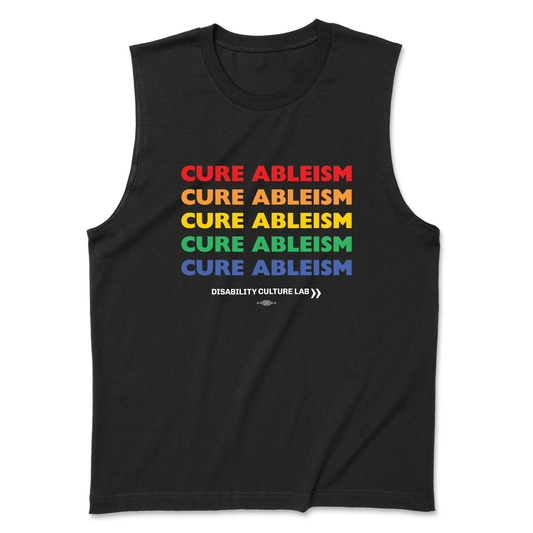 Black muscle tank with “Cure Ableism” written five times in rainbow pride colors. 