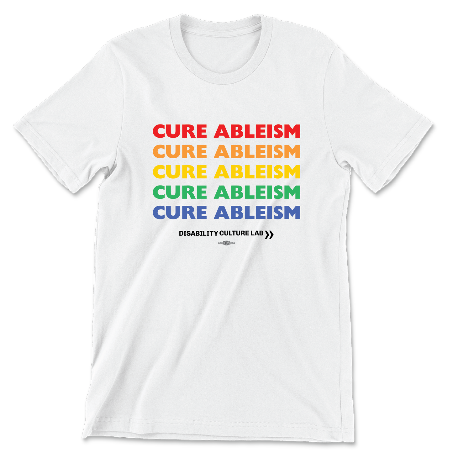White t shirt with “Cure Ableism” written five times in rainbow pride colors. 