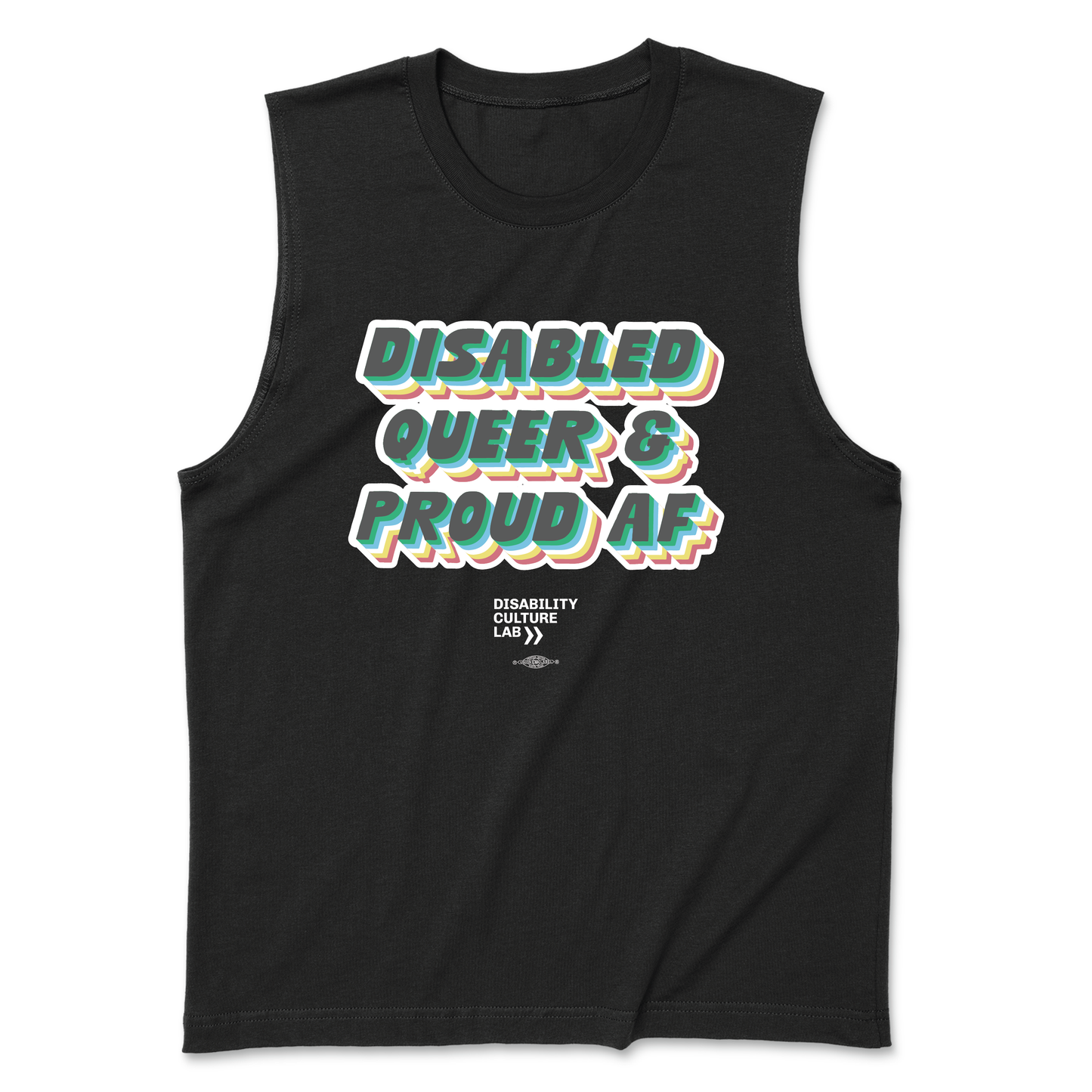 A black muscle tank with retro lettering that reads: "Disabled, Queer, and Proud AF" in the colors of the disability pride flag (gray, green, red, yellow, white).