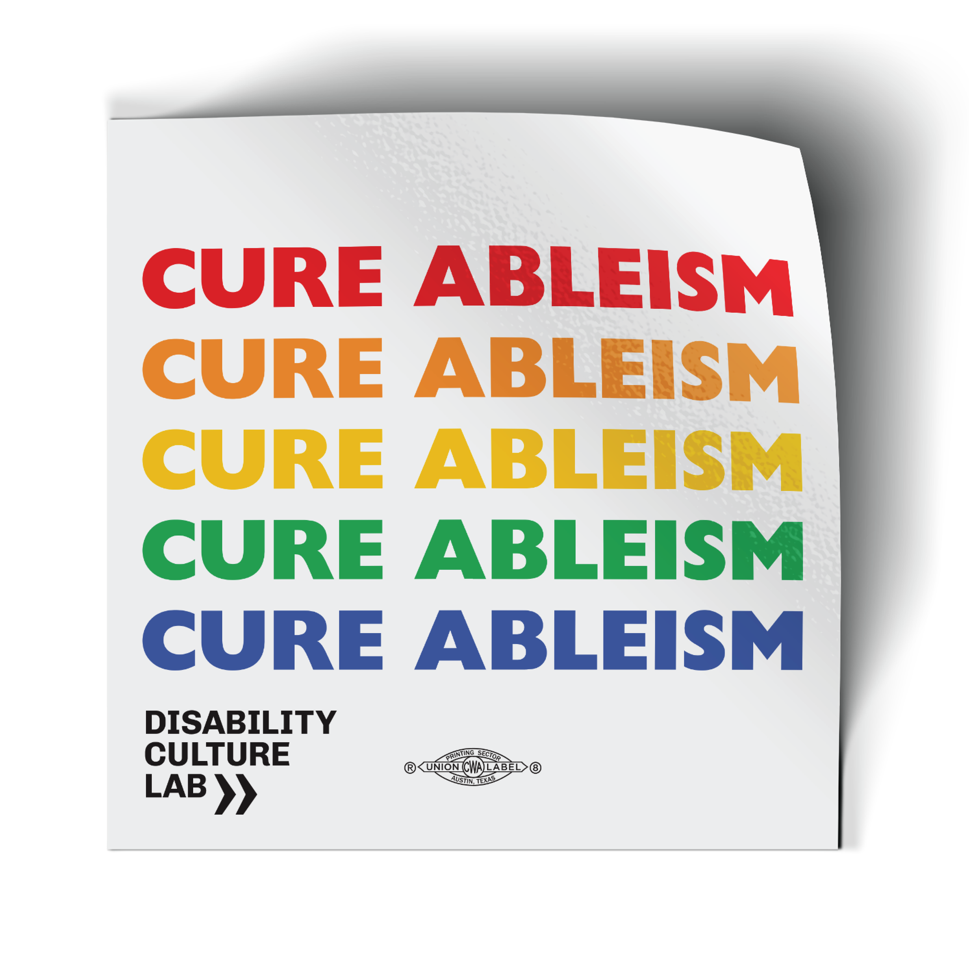"Cure Ableism" sticker in rainbow colors for pride.